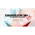 「EVANGELION:30+； 30th ANNIVERSARY OF EVANGELION」