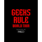 「GEEKS RULE WORLD TOUR CREATED BY PARCO」
