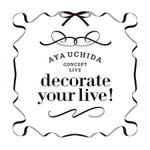 「AYA UCHIDA CONCEPT LIVE～decorate your live!～」LIVE CD