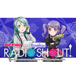 「RoseliaのRADIO SHOUT! 」　(C)BanG Dream! Project (C)Craft Egg Inc. (C)bushiroad All Rights Reserved.