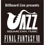 『ファイナルファンタジーVII』×JAZZ。JAZZの聖地「Billboard Live」にて、2020年2月にライブ開催決定！