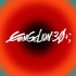 「EVANGELION:30+； 30th ANNIVERSARY OF EVANGELION」