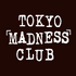 TOKYO MADNESS CLUB