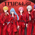 True&Lip - とぅるりぷ - 1st デビュー LIVE ～First Kiss～