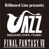 『ファイナルファンタジーVII』×JAZZ。JAZZの聖地「Billboard Live」にて、2020年2月にライブ開催決定！