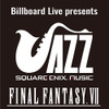 『ファイナルファンタジーVII』×JAZZ。JAZZの聖地「Billboard Live」にて、2020年2月にライブ開催決定！・画像